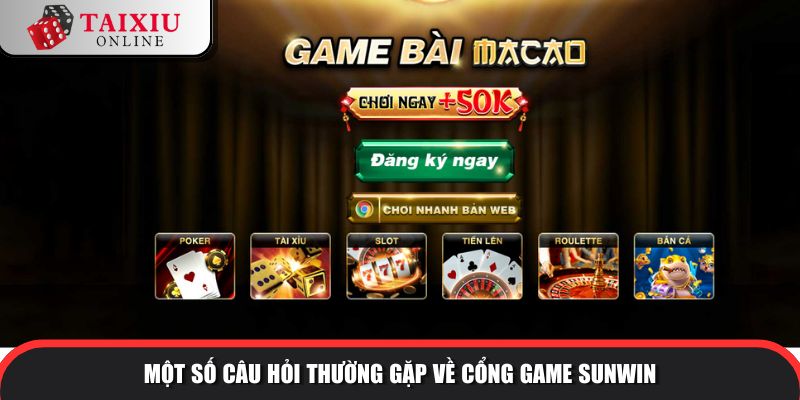 cau hoi thuong gap sunwin 295 Một số câu hỏi thường gặp về cổng game SUNWIN