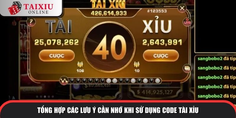 Tổng hợp các lưu ý cần nhớ khi sử dụng code tài xỉu